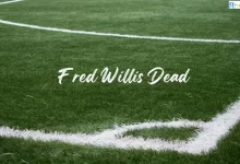 Fred Willis Dead, What Happened to Fred Willis? How Did Fred Willis Die?