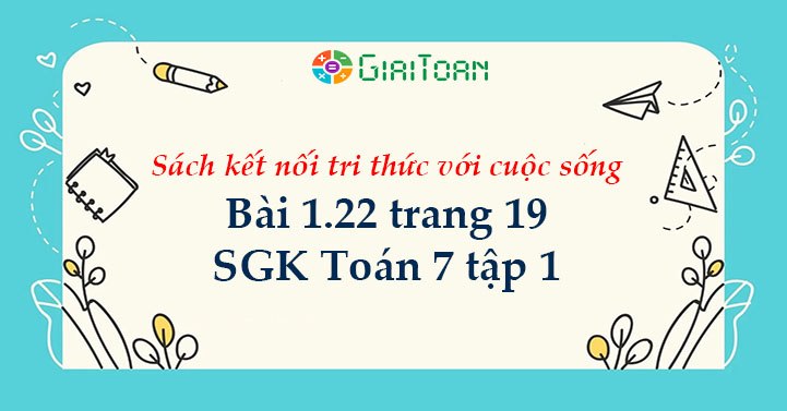 Bài 1.22 trang 19 Toán 7 tập 1 SGK Kết nối tri thức với cuộc sống