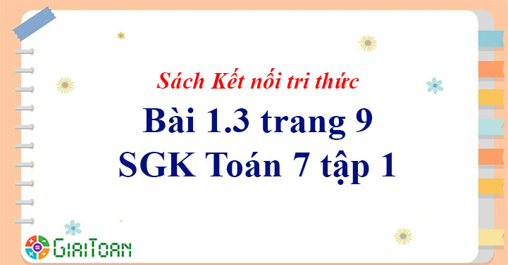 Bài 1.3 trang 9 Toán 7 tập 1 SGK Kết nối tri thức với cuộc sống