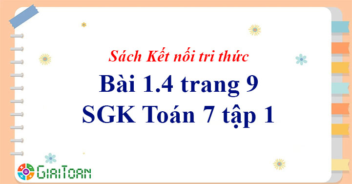 Bài 1.4 trang 9 Toán 7 tập 1 SGK Kết nối tri thức với cuộc sống