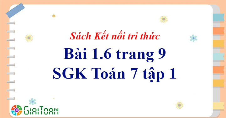 Bài 1.6 trang 9 Toán 7 tập 1 SGK Kết nối tri thức với cuộc sống