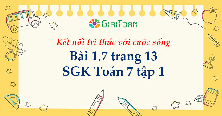 Bài 1.7 trang 13 Toán 7 tập 1 SGK Kết nối tri thức với cuộc sống