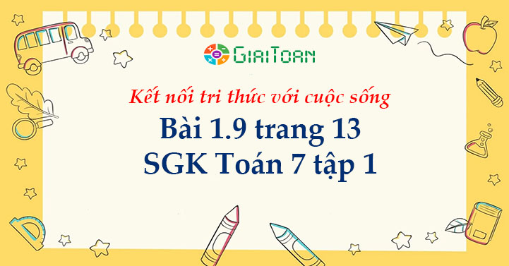 Bài 1.9 trang 13 Toán 7 tập 1 SGK Kết nối tri thức với cuộc sống