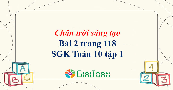 Bài 2 trang 118 Toán 10 tập 1 SGK Chân trời sáng tạo