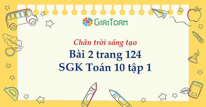 Bài 2 trang 124 Toán 10 tập 1 SGK Chân trời sáng tạo