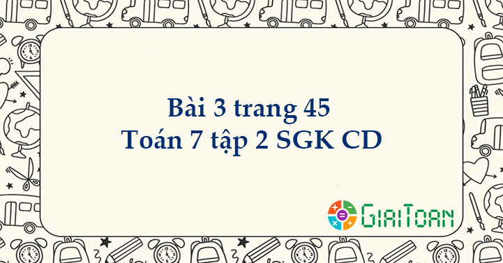 Bài 3 trang 45 Toán 7 tập 2 SGK Cánh Diều