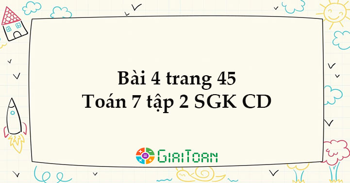 Bài 4 trang 45 Toán 7 tập 2 SGK Cánh Diều