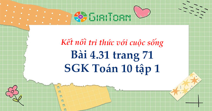 Bài 4.31 trang 71 Toán 10 tập 1 SGK Kết nối tri thức