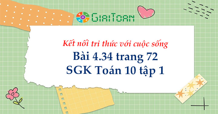 Bài 4.34 trang 72 Toán 10 tập 1 SGK Kết nối tri thức