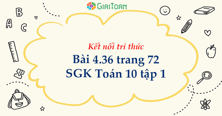 Bài 4.36 trang 72 Toán 10 tập 1 SGK Kết nối tri thức