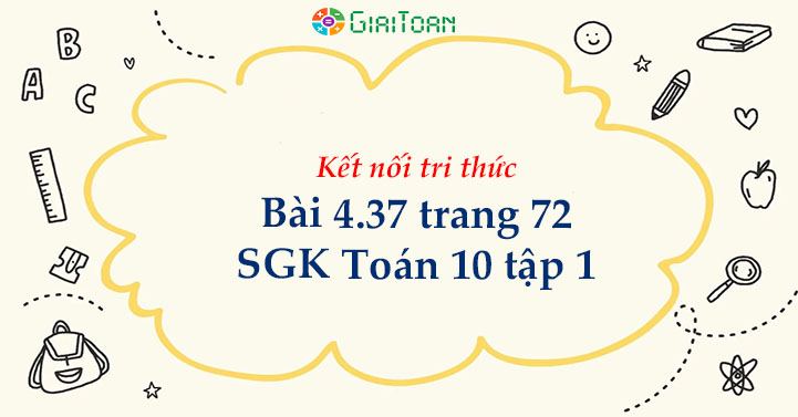 Bài 4.37 trang 72 Toán 10 tập 1 SGK Kết nối tri thức