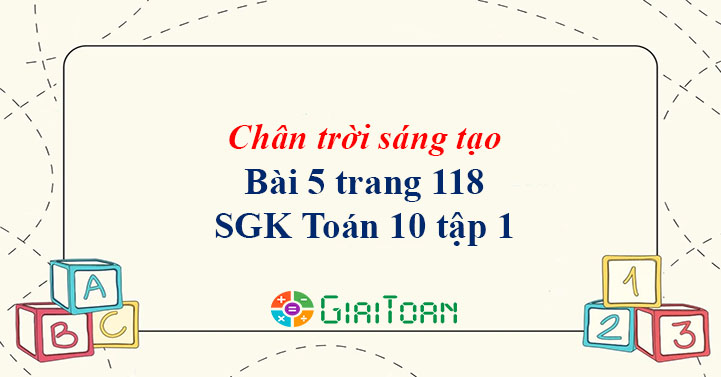 Bài 5 trang 118 Toán 10 tập 1 SGK Chân trời sáng tạo