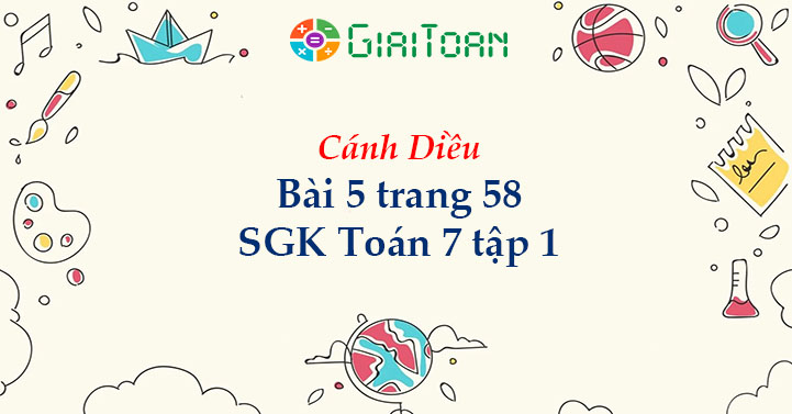 Bài 5 trang 68 Toán 7 tập 1 SGK Cánh Diều