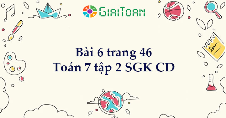 Bài 6 trang 46 Toán 7 tập 2 SGK Cánh Diều