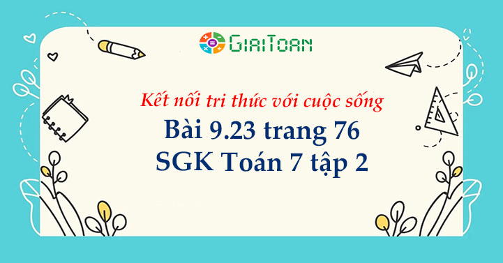 Bài 9.23 trang 76 Toán 7 tập 2 SGK Kết nối tri thức với cuộc sống