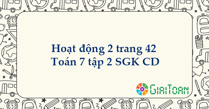 Hoạt động 2 trang 42 Toán 7 tập 2 SGK Cánh Diều