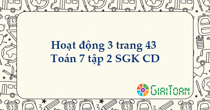 Hoạt động 3 trang 43 Toán 7 tập 2 SGK Cánh Diều