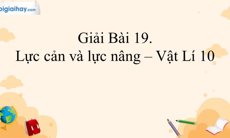 Giải vật lí 10 bài 19 trang 77, 78, 79 Kết nối tri thức