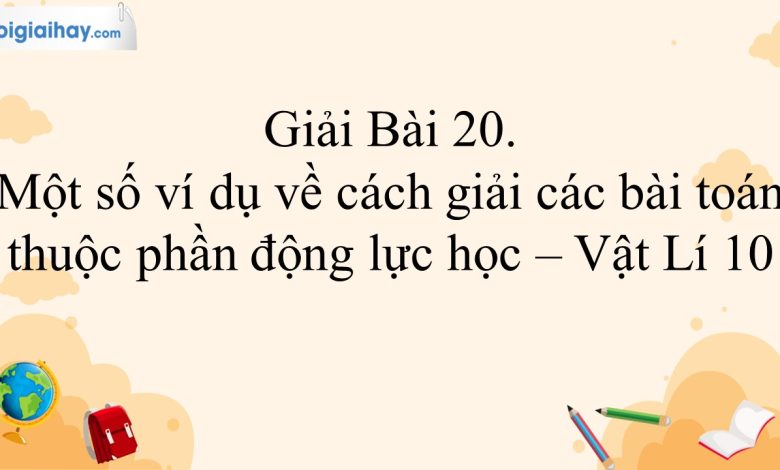 Giải vật lí 10 bài 20 trang 80, 81, 82 Kết nối tri thức