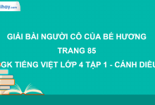Người cô của bé Hương trang 85 SGK Tiếng Việt 4 tập 1 Cánh diều>