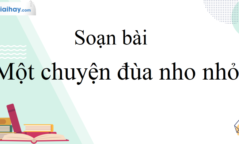 Soạn bài Một chuyện đùa nho nhỏ SGK Ngữ Văn 10 tập 2 Kết nối tri thức - siêu ngắn>