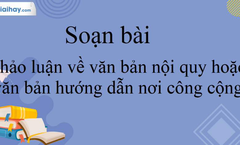 Soạn bài Nói và nghe Thảo luận về văn bản nội quy hoặc văn bản hướng dẫn nơi công cộng SGK Ngữ Văn 10 tập 2 Kết nối tri thức - siêu ngắn>