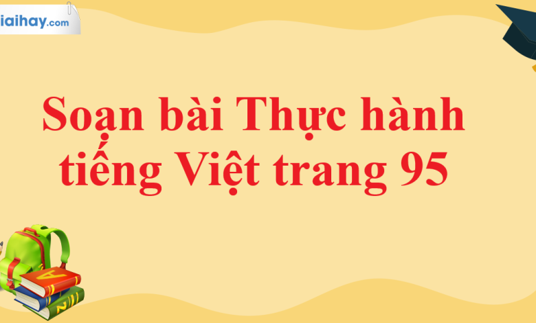 Soạn bài Thực hành tiếng Việt trang 95 SGK Ngữ văn 11 tập 1 Chân trời sáng tạo - chi tiết>