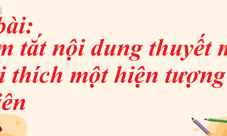 Soạn bài Tóm tắt nội dung thuyết minh giải thích một hiện tượng tự nhiên SGK Ngữ văn 8 tập 1 Cánh diều - chi tiết>