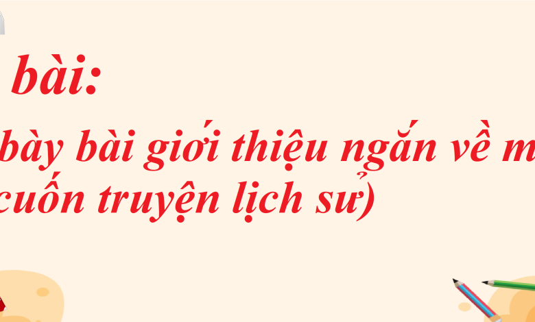 Soạn bài Trình bày bài giới thiệu ngắn về một cuốn sách (cuốn truyện lịch sử) SGK Ngữ văn 8 tập 1 Kết nối tri thức - chi tiết>