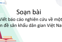 Soạn bài Viết báo cáo nghiên cứu về một vấn đề sân khấu dân gian Việt Nam SGK Ngữ Văn 10 tập 1 Kết nối tri thức - siêu ngắn>