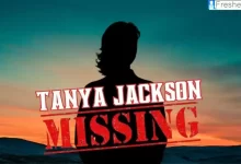 Tanya Jackson Missing: What Happened to Tanya Jackson?