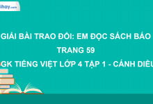 Trao đổi: Em đọc sách báo trang 59 SGK Tiếng Việt 4 tập 1 Cánh diều>