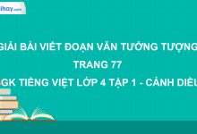 Viết đoạn văn tưởng tượng trang 77 SGK Tiếng Việt 4 tập 1 Cánh diều>