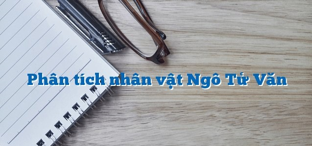 Phân tích nhân vật Ngô Tử Văn