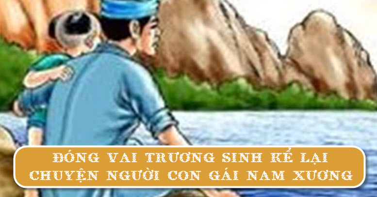 Đóng vai Trương Sinh kể lại Chuyện người con gái Nam Xương