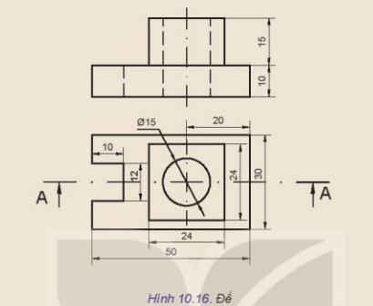 Cho hai hình chiếu một vật thể Hình 10.16. Hãy vẽ hình cắt toàn bộ A – A