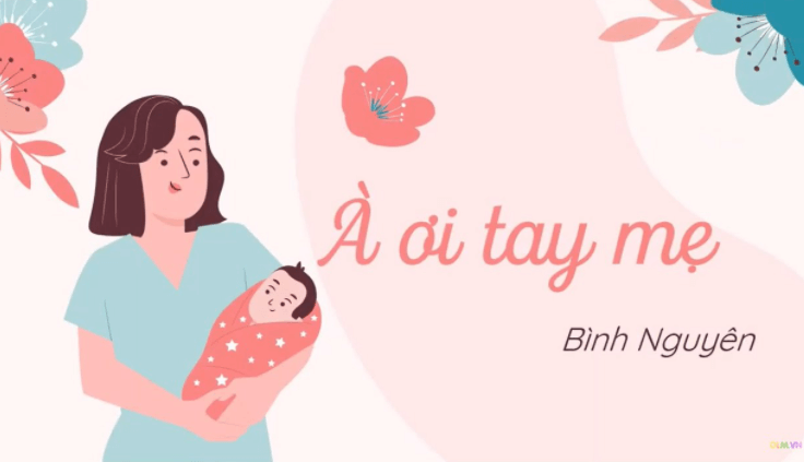 Phân tích bài À ơi tay mẹ của Bình Nguyên