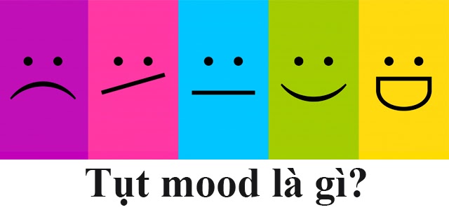 Tụt Mood là gì?