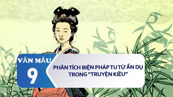 Phân tích các biện pháp tu từ ẩn dụ trong Truyện Kiều