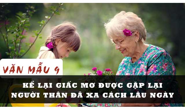 Kể lại một giấc mơ, trong đó em được gặp lại người thân đã xa cách lâu ngày