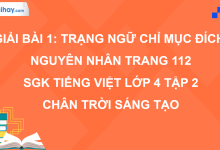 Bài 1: Trạng ngữ chỉ mục đích, nguyên nhân trang 112 SGK Tiếng Việt 4 tập 2 Chân trời sáng tạo>