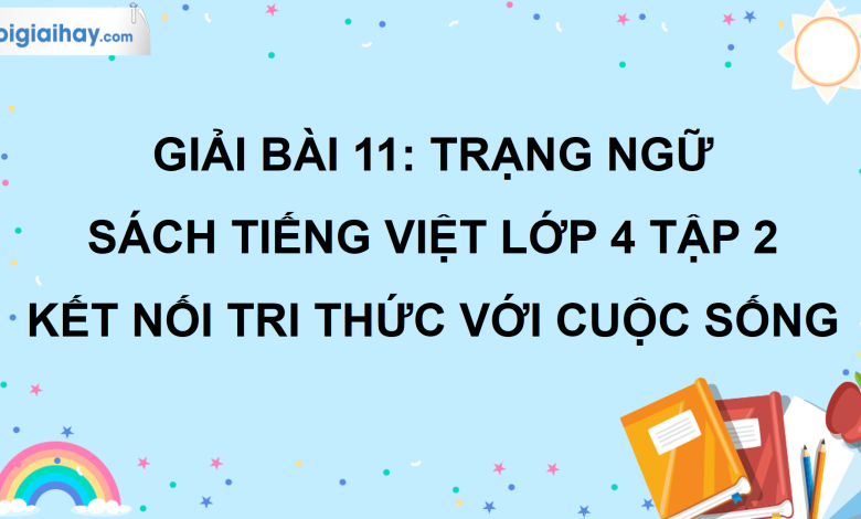 Bài 11: Trạng ngữ trang 49 SGK Tiếng Việt lớp 4 tập 2 Kết nối tri thức với cuộc sống>