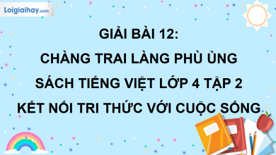Bài 12: Chàng trai làng Phù Ủng trang 51 SGK Tiếng Việt lớp 4 tập 2 Kết nối tri thức với cuộc sống>