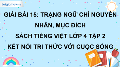 Bài 15: Trạng ngữ chỉ nguyên nhân, mục đích trang 65 SGK Tiếng Việt lớp 4 tập 2 Kết nối tri thức với cuộc sống>