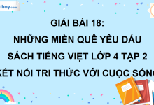 Bài 18: Những miền quê yêu dấu trang 88 SGK Tiếng Việt lớp 4 tập 2 Kết nối tri thức với cuộc sống>