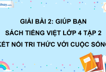 Bài 2: Giúp bạn trang 15 SGK Tiếng Việt lớp 4 tập 2 Kết nối tri thức với cuộc sống>