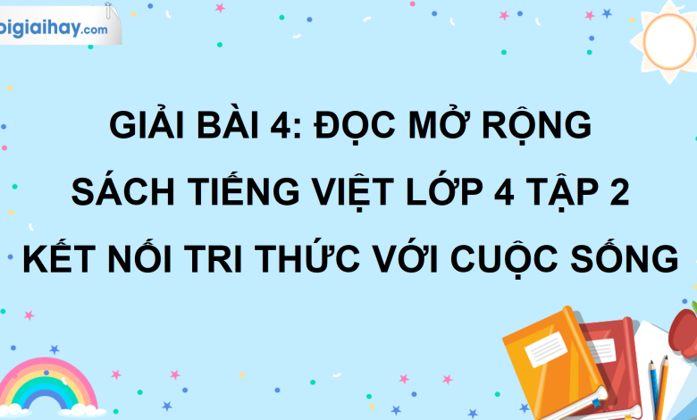 Bài 4: Đọc mở rộng trang 23 SGK Tiếng Việt lớp 4 tập 2 Kết nối tri thức với cuộc sống>