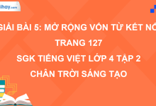 Bài 5: Mở rộng vốn từ Kết nối trang 127 SGK Tiếng Việt 4 tập 2 Chân trời sáng tạo>