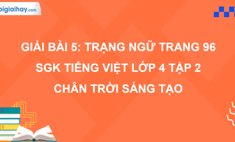 Bài 5: Trạng ngữ trang 96 SGK Tiếng Việt 4 tập 2 Chân trời sáng tạo>