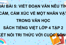 Bài 5: Viết đoạn văn nêu tình cảm, cảm xúc về một nhân vật trong văn học trang 27 SGK Tiếng Việt lớp 4 tập 2 Kết nối tri thức với cuộc sống>
